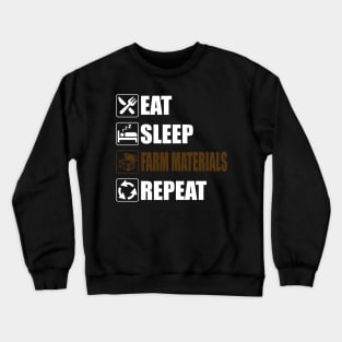 Eat Sleep Farm Materials Repeat - Funny gaming Crewneck Sweatshirt